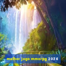 melhor jogo mmorpg 2024